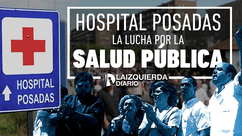 [Video] Hospital Posadas: una lucha en defensa de la salud pública