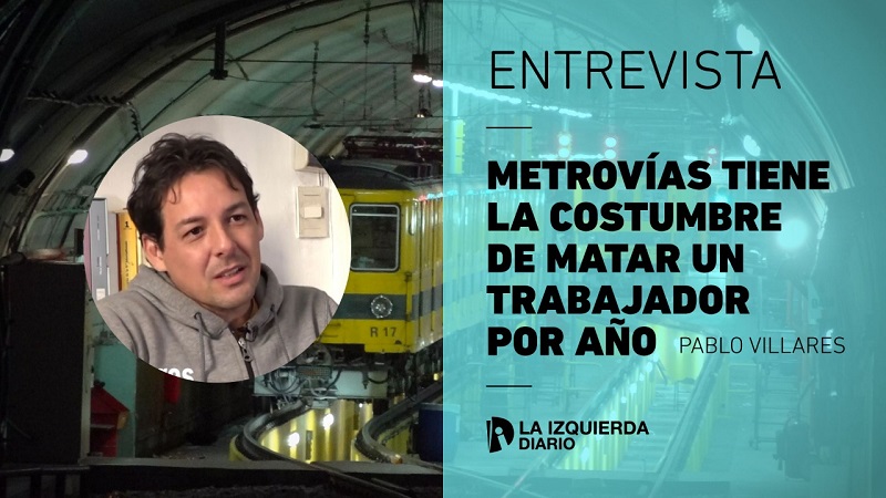 [VIDEO] Pablo Villares: “Metrovías tiene la costumbre de matar un trabajador por año”