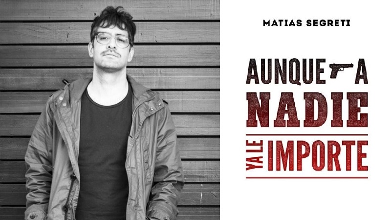 Aunque a nadie ya le importe, novela de Matías Segreti