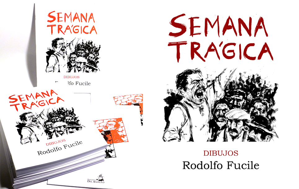 Salió “Semana Trágica”, una publicación independiente de dibujos de Rodolfo Fucile