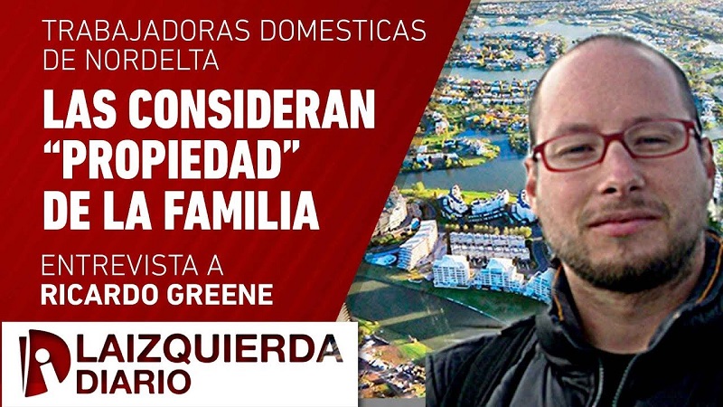 [Video] Trabajadoras domésticas de Nordelta: “Las consideran propiedad de la familia”