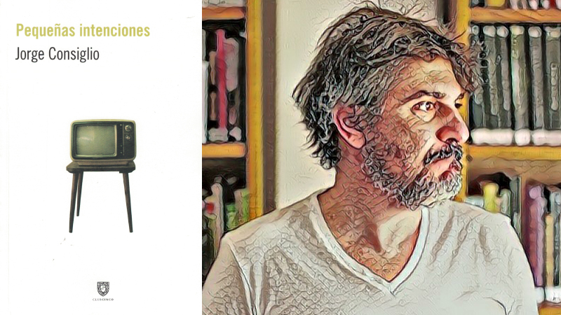 Jorge Consiglio: la construcción de la novela microscópica