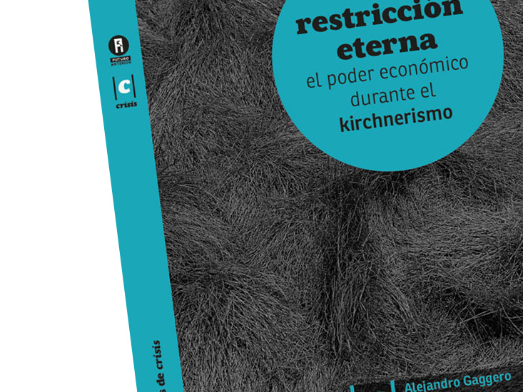  Restricción Eterna. El poder económico durante el kirchnerismo 