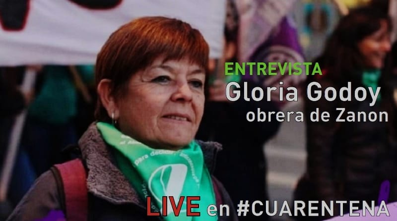 Live en #Cuarentena: Gloria Godoy obrera de Zanon 