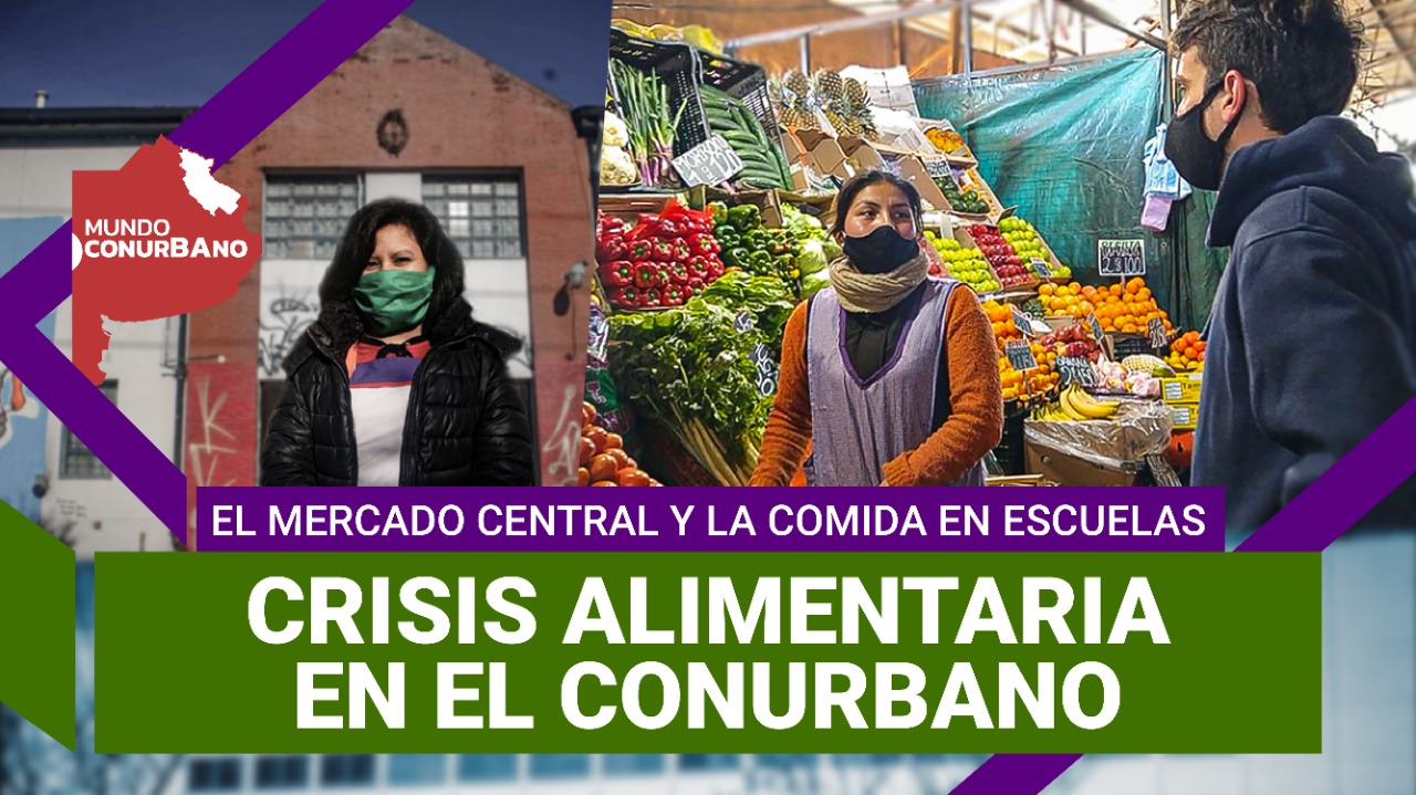 Crisis alimentaria: el rol del Mercado Central | #MundoConurbano