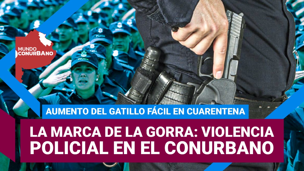  La marca de la gorra: violencia policial en el conurbano | #MundoConurbano