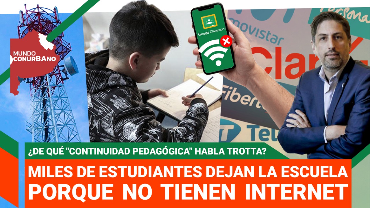 Deserción escolar por falta de internet: ¿de qué "continuidad pedagógica" habla Trotta? | #MundoConurbano