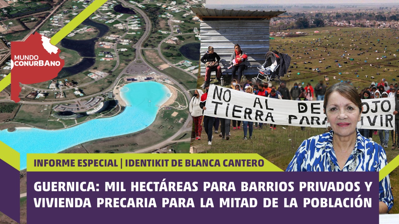 Guernica: mil hectáreas para barrios privados y vivienda precaria para la mitad de la población | #MundoConurbano