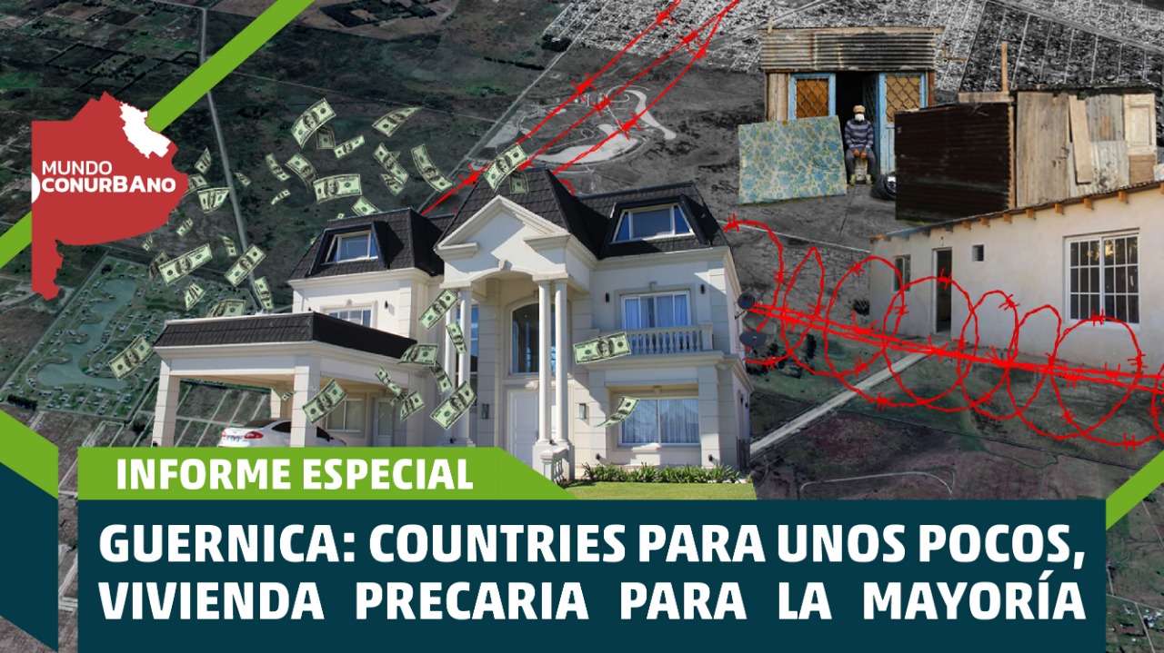 [Guernica] Los usurpadores son ellos: countries de lujo para pocos, vivienda precaria para muchos