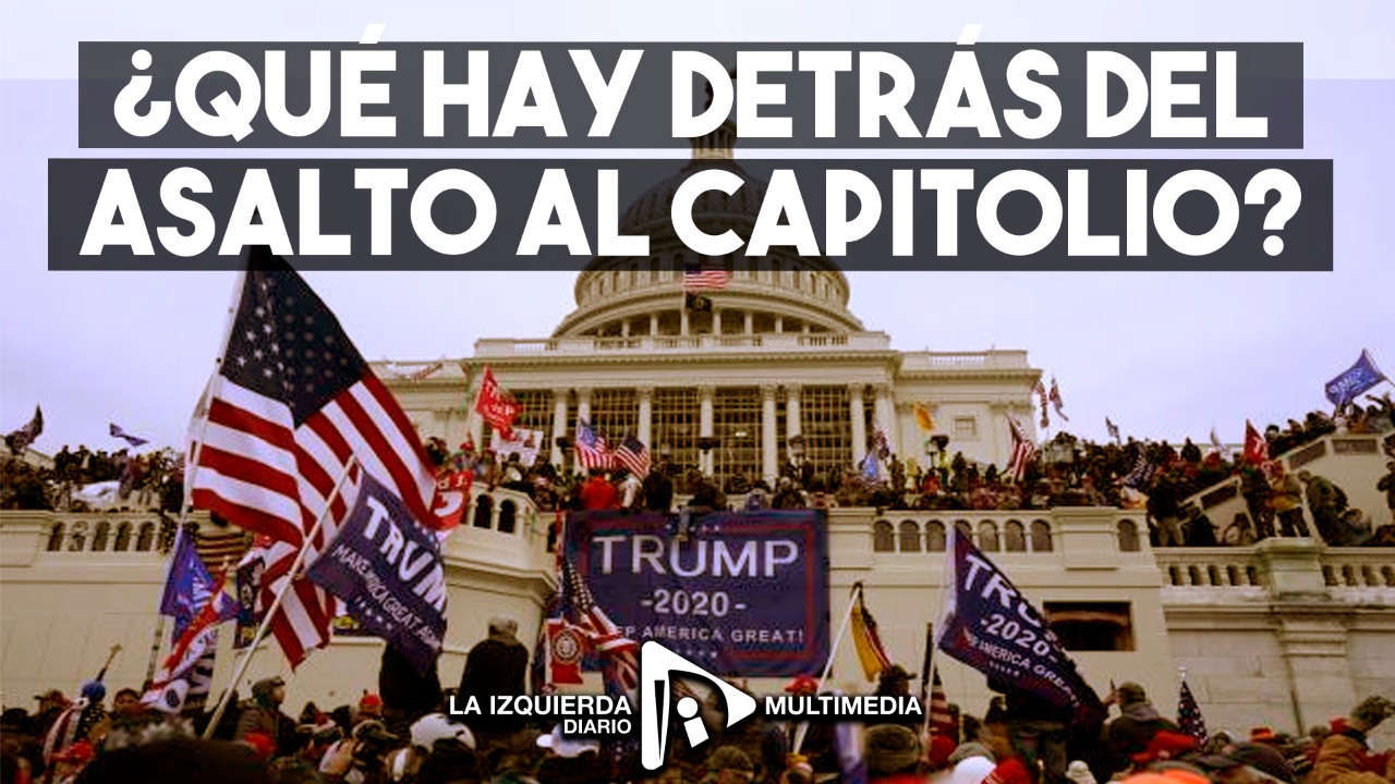 ¿Qué hay detrás del asalto al Capitolio?