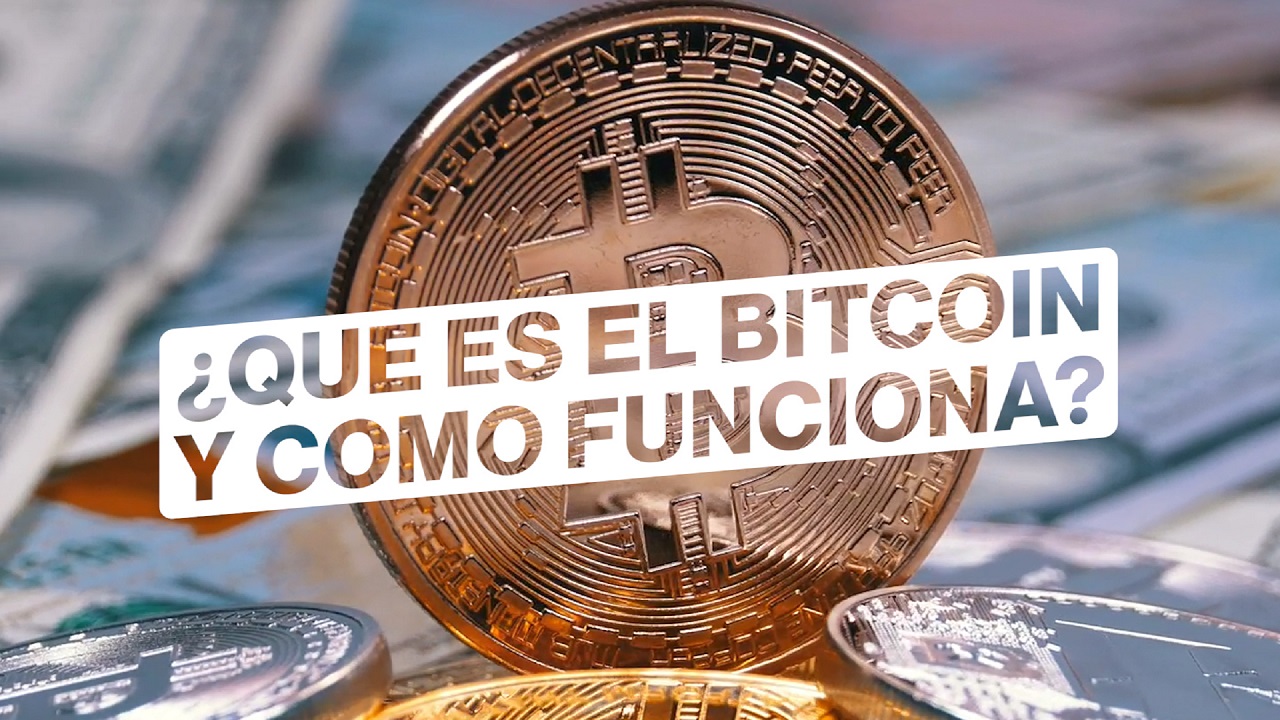 ¿Qué es el Bitcoin y cómo funciona?