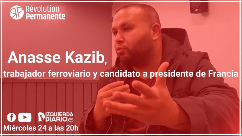 Anasse Kazib: "Queremos encarnar una tradición que no tenga miedo de hablar de comunismo ni de revolución"