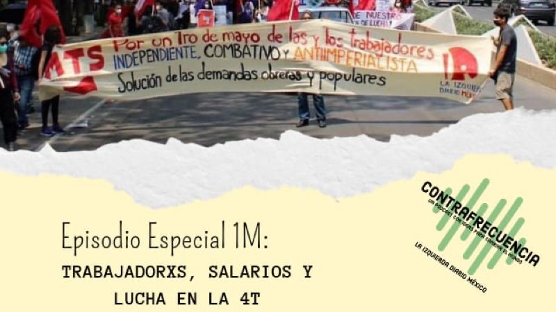 Llegó la segunda temporada de Contrafrecuencia,“Trabajadorxs, salarios y lucha en la 4T”