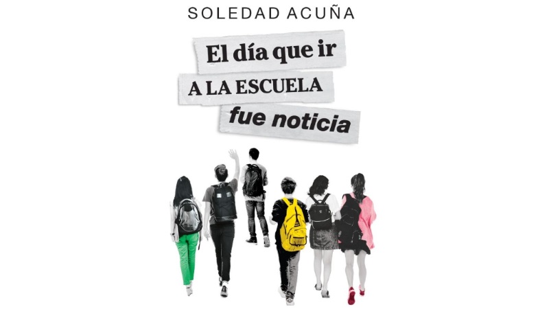 Soledad Acuña y su libro: “El día que ir a la escuela fue noticia”