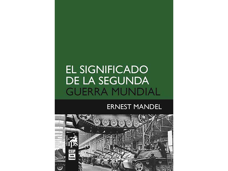  Salió El significado de la Segunda Guerra Mundial, de Ernest Mandel 