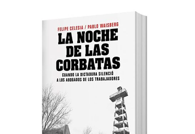 La Noche de las Corbatas: “Los secuestraron porque fueron abogados de trabajadores”