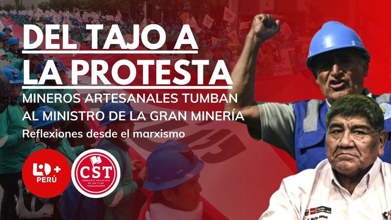 Del tajo a la protesta: mineros artesanales tumban al ministro de la gran minería