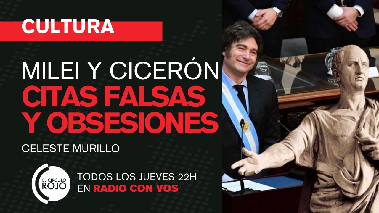 Milei y Cicerón: citas falsas y obsesiones 