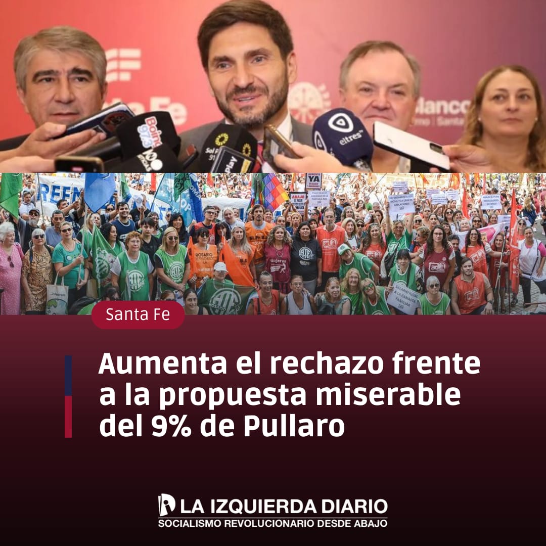 Aumenta el rechazo frente a la propuesta miserable del 9% de Pullaro