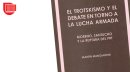 Reseña de EL TROTSKISMO Y EL DEBATE EN TORNO A LA LUCHA ARMADA, de Martín Mangiantini