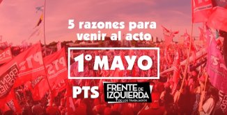 [VIDEO] 5 razones para ir al acto del 1º de Mayo con el Frente de Izquierda