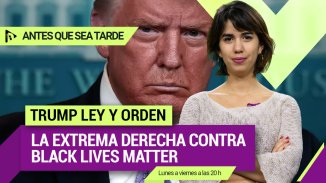 Trump, ley y orden | La extrema derecha contra Black Lives Matter