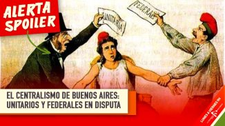 Unitarios y Federales: ¿por qué se enfrentaban?