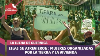 Ellas se atrevieron: mujeres organizadas por la tierra y la vivienda | #MundoConurbano - YouTube