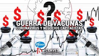 [Claves] Guerra de vacunas: coronavirus y negocios capitalistas