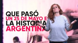 Todo lo que pasó en la historia argentina un 25 de mayo