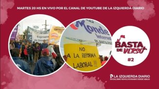 Basta de Verso: junto a trabajadores en lucha organicemos la sociedad desde abajo