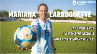 Entrevista a Mariana Larroquette jugadora de la Selección Argentina de fútbol - YouTube