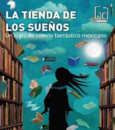 La tienda de los sueños: presentación de antología fantástica mexicana