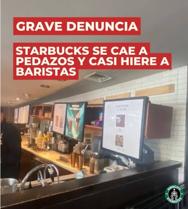 Sindicato Starbucks denuncia que tienda se cae a pedazos y casi hiere a baristas