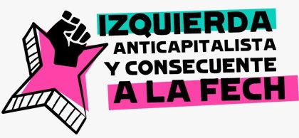 Elecciones Fech: Lee aquí el programa completo de la lista de "Izquierda Anticapitalista y Consecuente" 