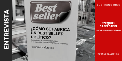 Ezequiel Saferstein: “Los best sellers políticos no se reducen al éxito comercial”