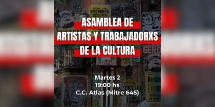 Artistas y trabajadores de la cultura convocan a asamblea en el CC Atlas