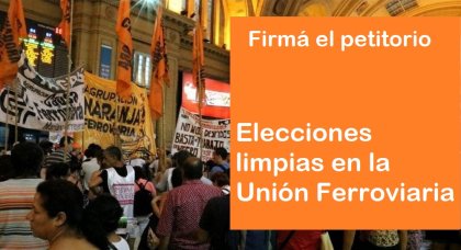 Firmá el petitorio: por elecciones limpias en la Unión Ferroviaria