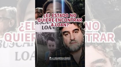 ¿Por qué el Estado no quiere encontrar a Loan Peña?