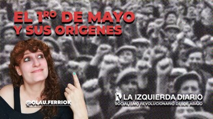 ¿Por qué se eligió el 1 de Mayo como Día Internacional de Trabajadores y Trabajadoras?