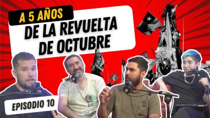 Especial a 5 años de la Revuelta de Octubre