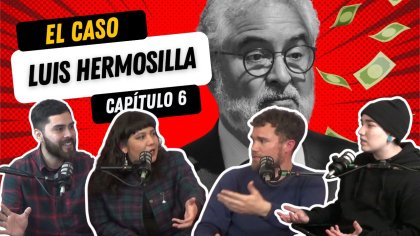 Capítulo 06: "El Caso Luis Hermosilla"