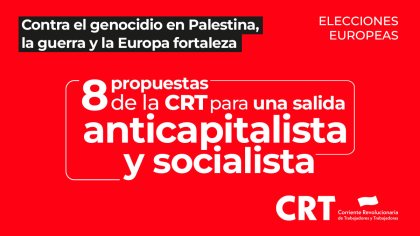 Elecciones europeas: 8 propuestas de la CRT para una salida anticapitalista y socialista