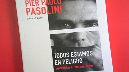 “Todos estamos en peligro”: Pasolini entre el pesimismo humanista y el canto a la libertad