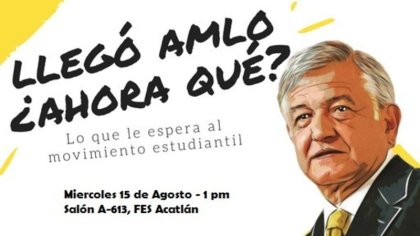 FES Acatlán: Convocan a charla “Llegó AMLO ¿y ahora qué?”