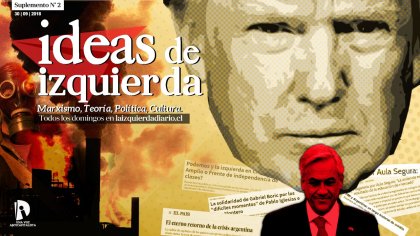 Suplemento#2 Ideas de Izquierda: Trump y Piñera; Medio Ambiente; Derecho al Aborto y más