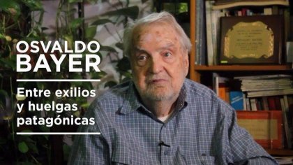 Osvaldo Bayer: entre exilios y huelgas patagónicas - YouTube