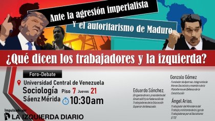 FORO-DEBATE: “Ante la agresión imperialista y el autoritarismo de Maduro, ¿Qué dicen los trabajadores y la izquierda?”