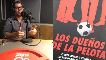 Los dueños de la pelota: “D'Onofrio y Angelici tienen más poder que ministros como Stanley o Sica”