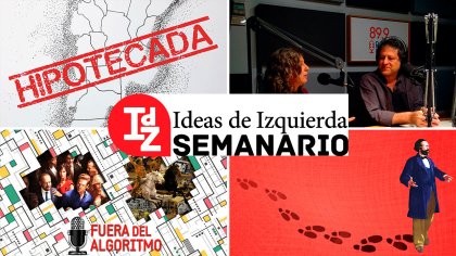 En IdZ: Argentina hipotecada; debates sobre el futuro del trabajo (Bach y Levy Yeyati); podcast Fuera del Algoritmo # 10, y más